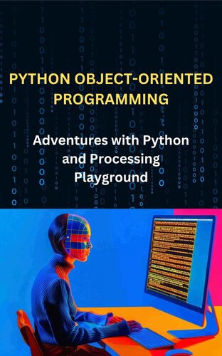 PYTHON OBJECT-ORIENTED PROGRAMMING: Adventures with Python and Processing Playground