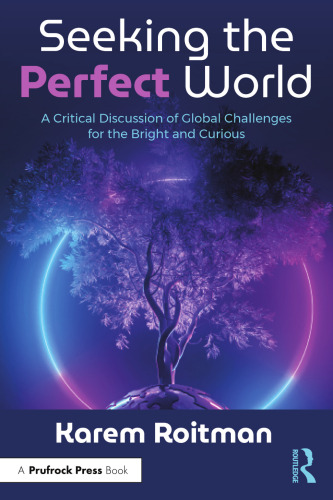 Seeking the Perfect World: A Critical Discussion of Global Challenges for the Bright and Curious