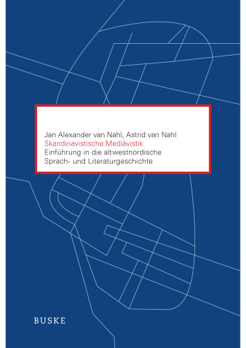 Skandinavistische Mediävistik: Einführung in die altwestnordische Sprach- und Literaturgeschichte