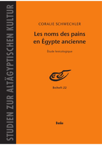 Les noms des pains en Égypte ancienne: Étude lexicologique
