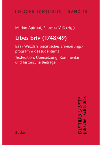 Libes briv (1748/49): Isaak Wetzlars pietistisches Erneuerungsprogramm des Judentums