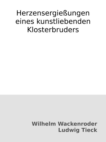 Herzensergießungen eines kunstliebenden Klosterbruders