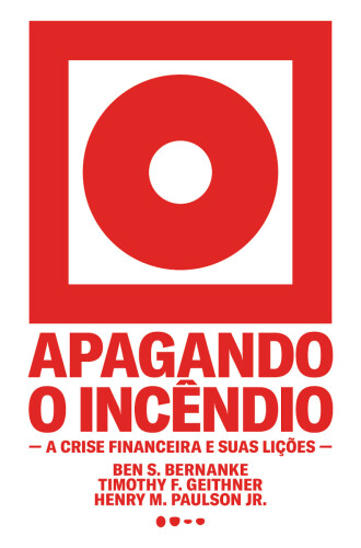 Apagando o incêndio: A crise financeira e suas lições