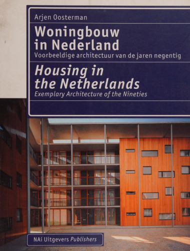 Woningbouw in Nederland = Housing in the Netherlands: Voorbeeldige Architectuur Van De Jaren Negentig = Exemplary Architecture of the Nineties