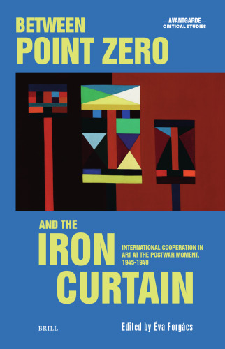 Between Point Zero and the Iron Curtain: International Cooperation in Art at the Postwar Moment, 1945-1948