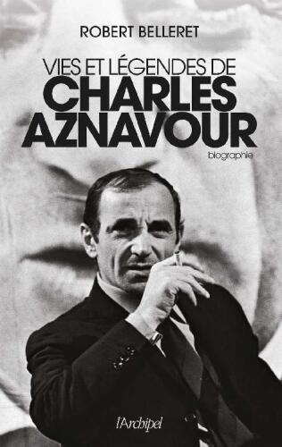 Vies et légendes de Charles Aznavour