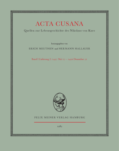 Acta Cusana: Quellen zur Lebensgeschichte des Nikolaus von Kues. Band I, Lieferung 2: 1437 Mai 17 - 1450 Dezember 31