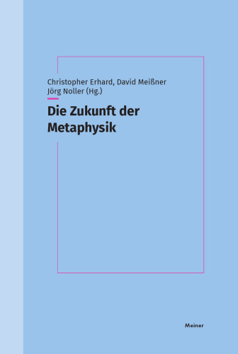 Die Zukunft der Metaphysik: Festschrift für Thomas Buchheim