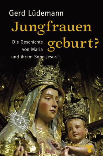 Jungfrauengeburt? Die Geschichte von Maria und ihrem Sohn Jesus