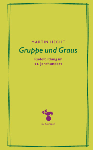 Gruppe und Graus : Rudelbildung im 21. Jahrhundert
