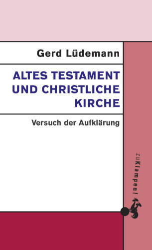 Altes Testament und christliche Kirche : Versuch der Aufklärung