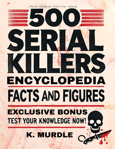 500 Serial Killers Encyclopedia Facts and Figures: White Elephant Gifts For Adults