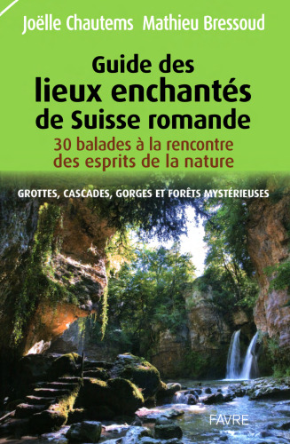 Guide des lieux enchantés de Suisse romande