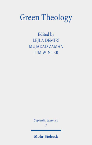 Green Theology: Emerging 21st-century Muslim and Christian Discourses on Ecology (Sapientia Islamica, 7)