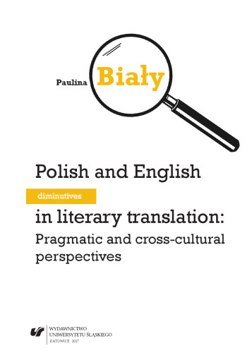 Polish and English diminutives in literary translation: Pragmatic and cross-cultural perspectives