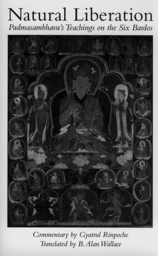 Natural Liberation: Padmasambhava's Teachings on the Six Bardos