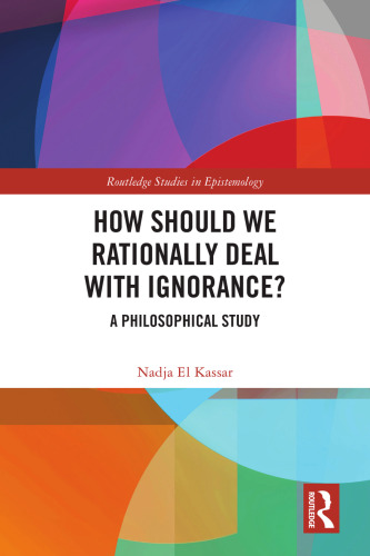 How Should We Rationally Deal with Ignorance?: A Philosophical Study