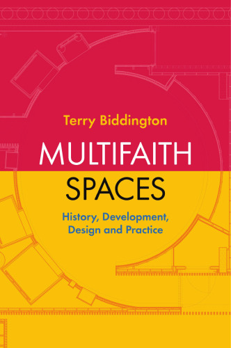 Multifaith Spaces: History, Development, Design and Practice