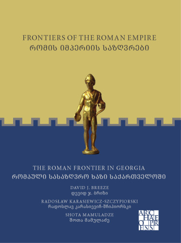 Frontiers of the Roman Empire: The Roman Frontier in Georgia