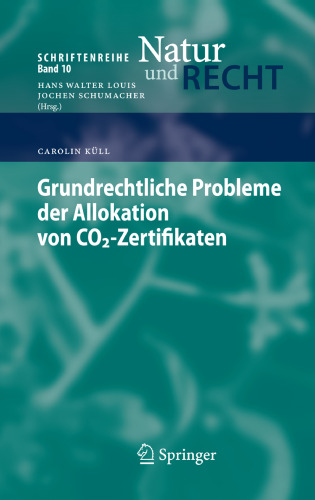 Grundrechtliche Probleme der Allokation von CO2-Zertifikaten (Schriftenreihe Natur Und Recht)