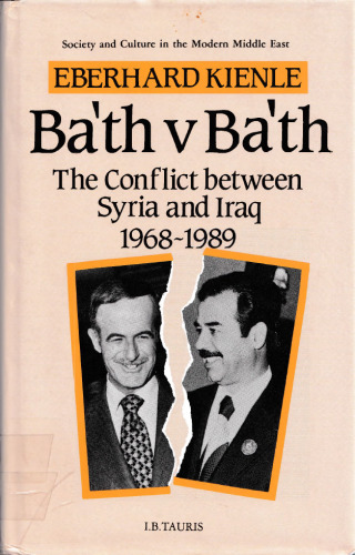 Ba'th v Ba'th: The Conflict Between Syria and Iraq, 1968-1989