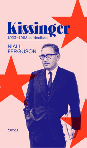 Kissinger 1923-1968: o idealista