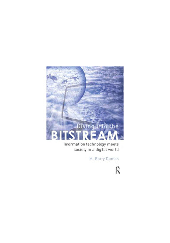 Diving Into the Bitstream: Information Technology Meets Society in a Digital World