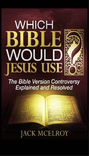 Which Bible Would Jesus Use? The Bible Version Controversy Explained and Resolved
