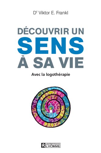 Découvrir un sens à sa vie avec la logothérapie