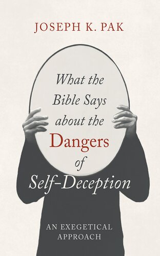 What the Bible Says About the Dangers of Self-Deception: An Exegetical Approach