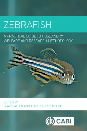 Zebrafish: A Practical Guide to Husbandry, Welfare and Research Methodology