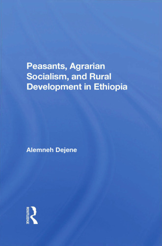 Peasants, Agrarian Socialism, and Rural Development In Ethiopia