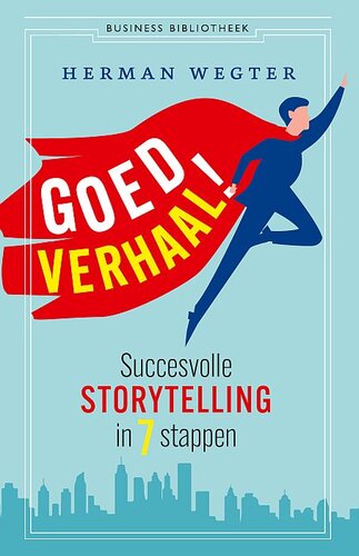 Goed verhaal, succesvolle storytelling in 7 stappen