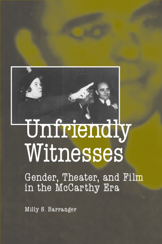 Unfriendly Witnesses: Gender, Theater, and Film in the McCarthy Era (Theater in the Americas)