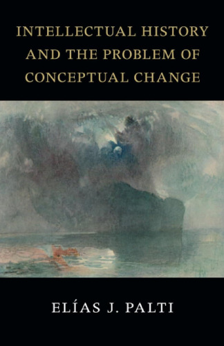 Intellectual History and the Problem of Conceptual Change (The Seeley Lectures)