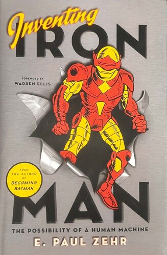 Inventing Iron Man: The Possibility of a Human Machine