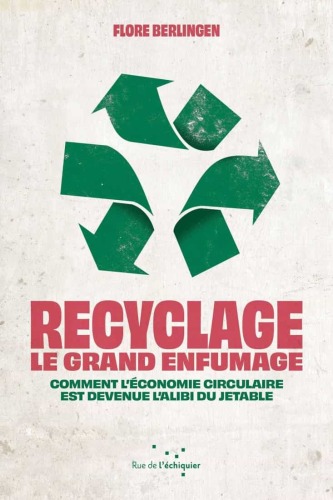 Recyclage le grand enfumage: comment l'économie circulaire est devenue l'alibi du jetable