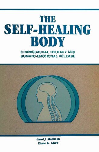 The self-healing body : craniosacral therapy and somato-emotional release