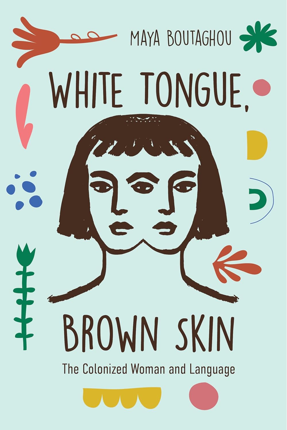 White Tongue, Brown Skin: The Colonized Woman and Language