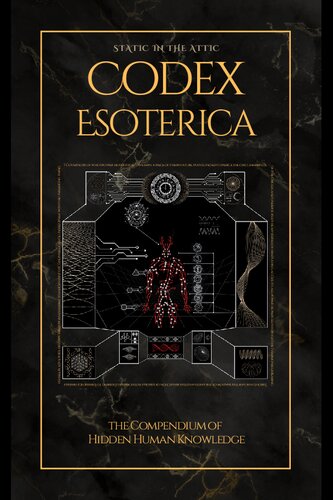 Codex Esoterica: The Compendium of Hidden Human Knowledge
