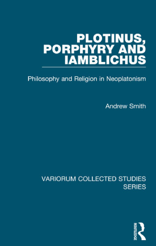 Plotinus, Porphyry and Iamblichus: Philosophy and Religion in Neoplatonism