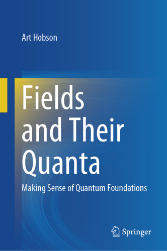 Fields and Their Quanta : Making Sense of Quantum Foundations