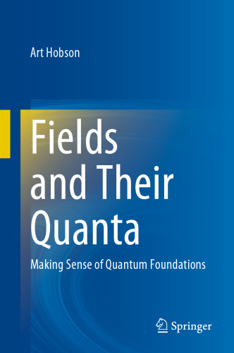 Fields and Their Quanta : Making Sense of Quantum Foundations