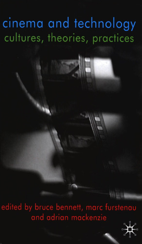 Cinema and Technology: Cultures, Theories, Practices