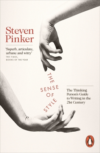 The Sense of Style: The Thinking Person’s Guide to Writing in the 21st Century