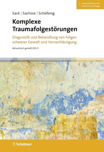 Komplexe Traumafolgestörungen : Diagnostik und Behandlung von Folgen schwerer Gewalt und Vernachlässigung. Aktualisiert gemäß ICD-11