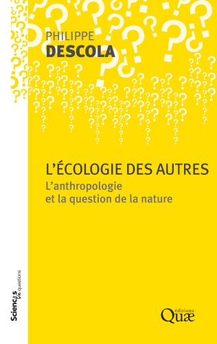 L'écologie des autres : l'anthropologie et la question de la nature