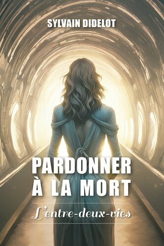 Pardonner à la mort : l'entre-deux vies