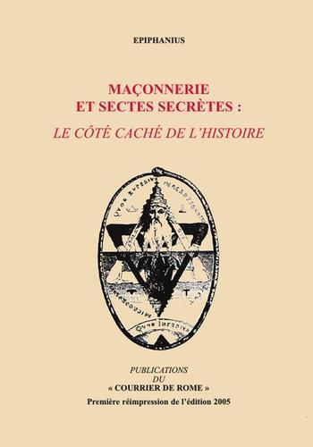 Maçonnerie et sectes secrètes : le côté caché de l'histoire