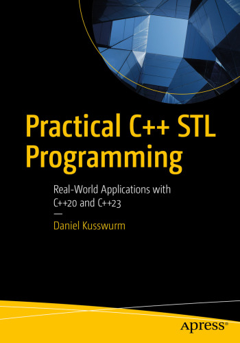 Practical C++ STL Programming : Real-World Applications with C++20 and C++23